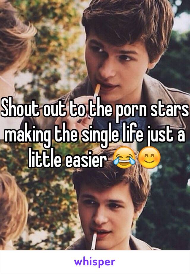 Shout out to the porn stars making the single life just a little easier 😂😊