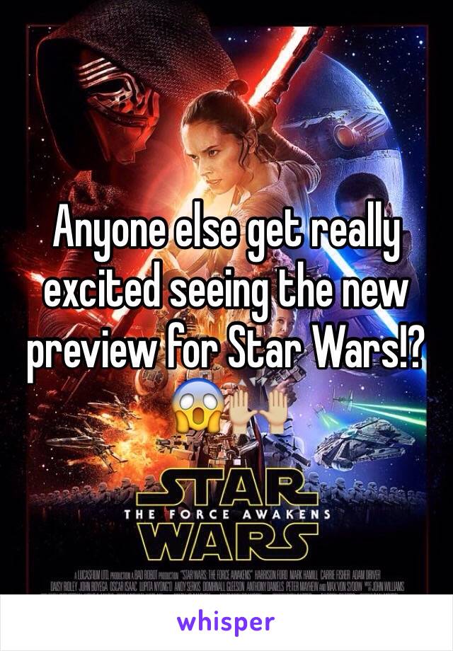 Anyone else get really excited seeing the new preview for Star Wars!? 😱🙌🏼