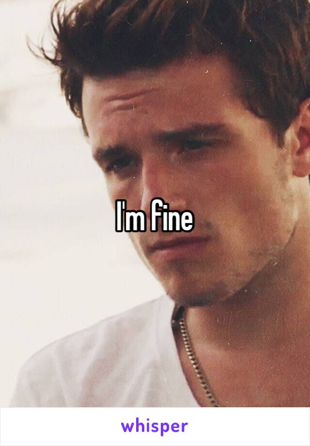 I'm fine