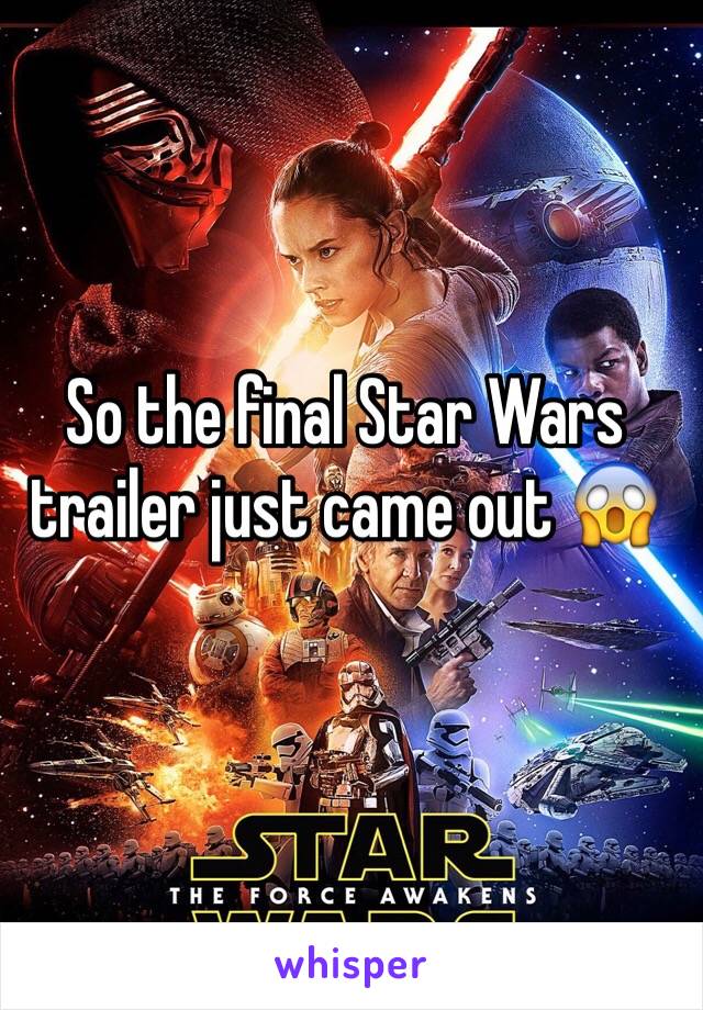 So the final Star Wars trailer just came out 😱