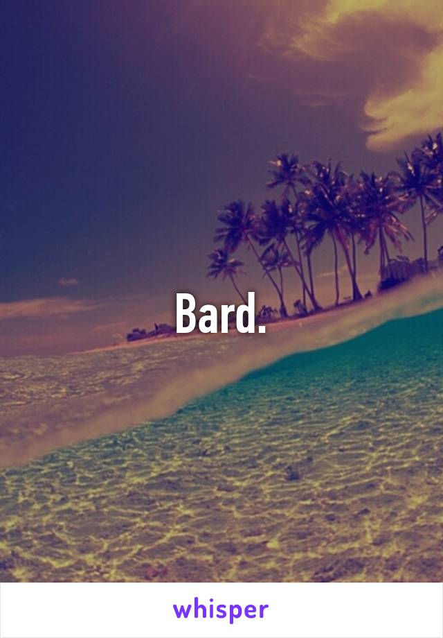 Bard.