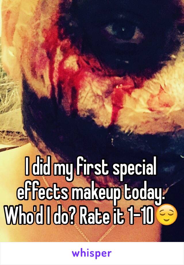 I did my first special effects makeup today. Who'd I do? Rate it 1-10😌