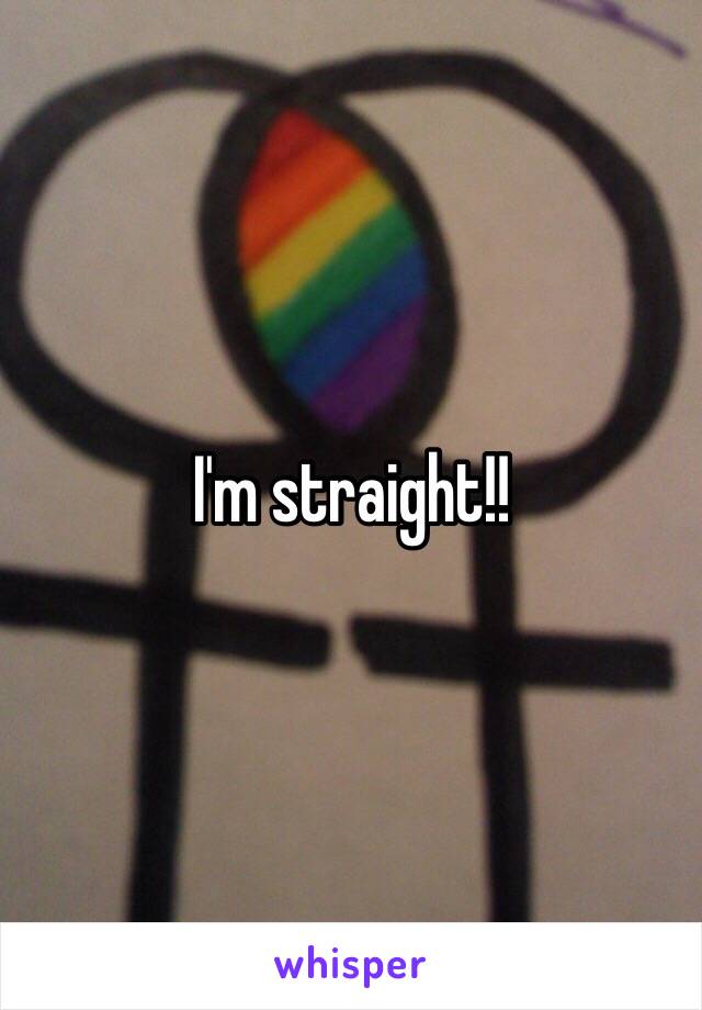 I'm straight!!