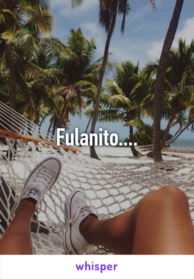 Fulanito....