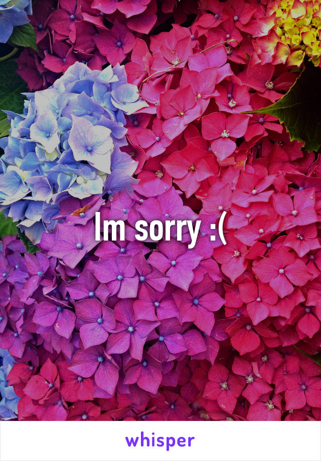 Im sorry :(