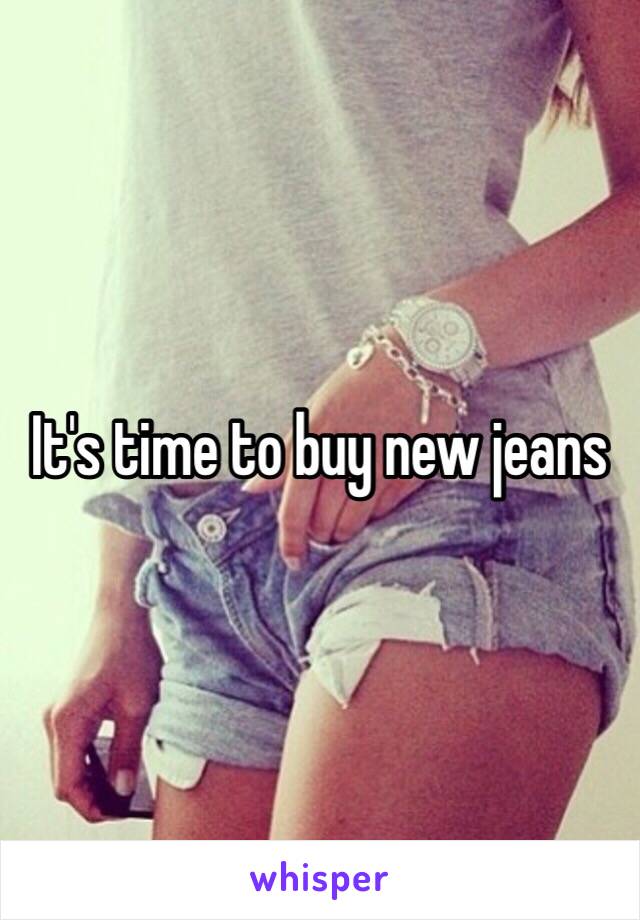 It's time to buy new jeans