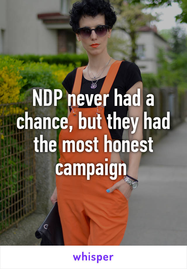 NDP never had a chance, but they had the most honest campaign 