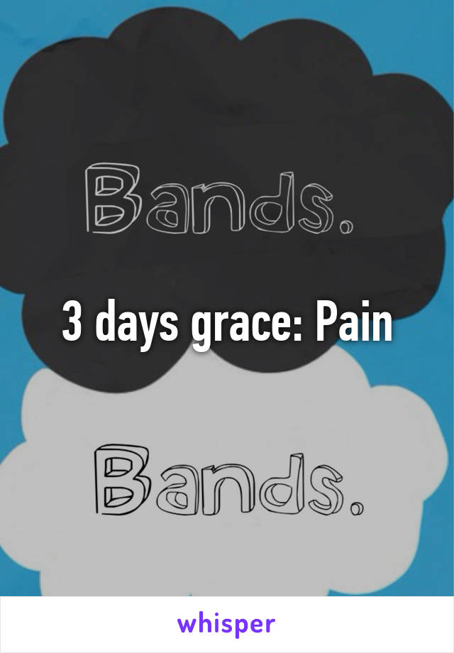 3 days grace: Pain