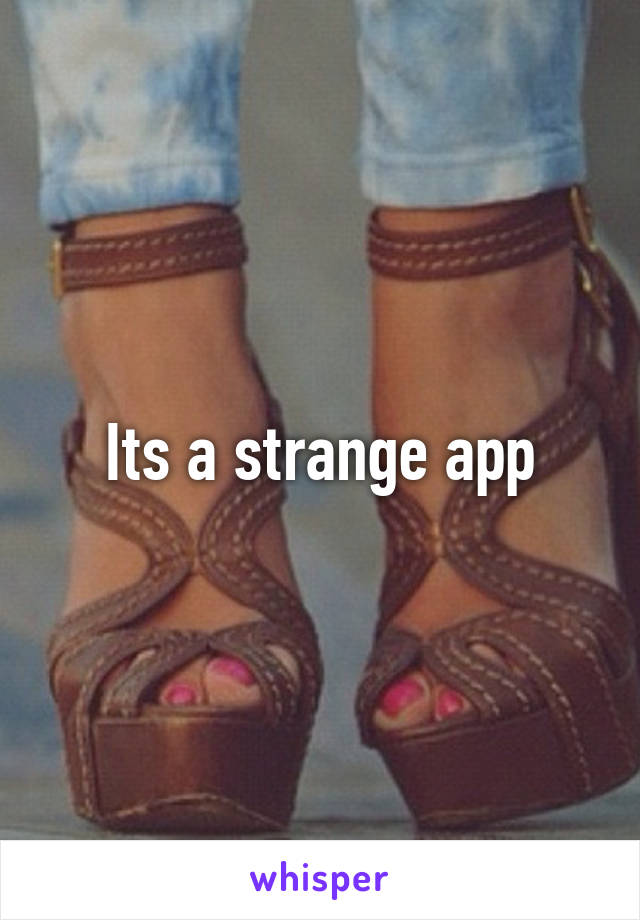 Its a strange app