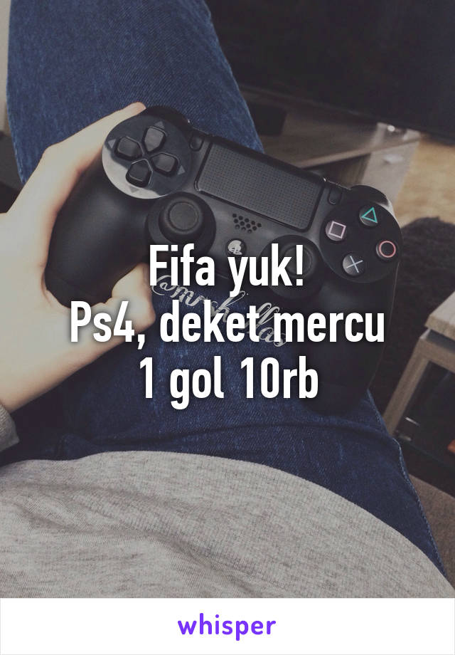 Fifa yuk!
Ps4, deket mercu
1 gol 10rb