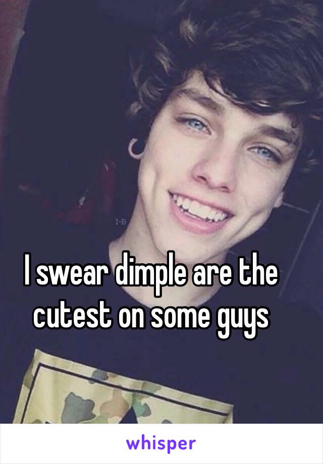 I swear dimple are the cutest on some guys 