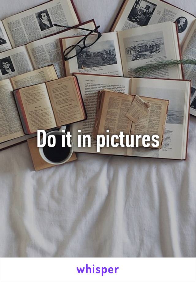 Do it in pictures