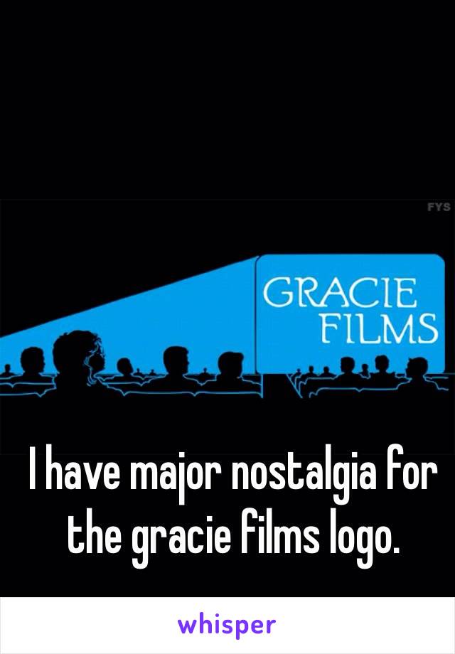 I have major nostalgia for the gracie films logo.