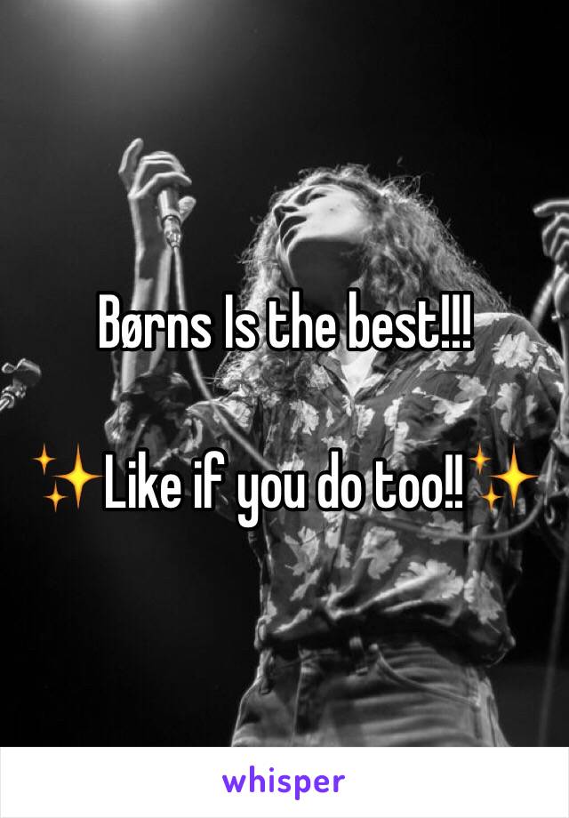 Børns Is the best!!!

✨Like if you do too!!✨
