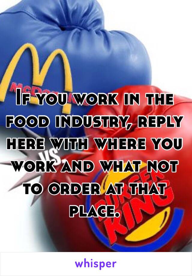 If you work in the food industry, reply here with where you work and what not to order at that place. 