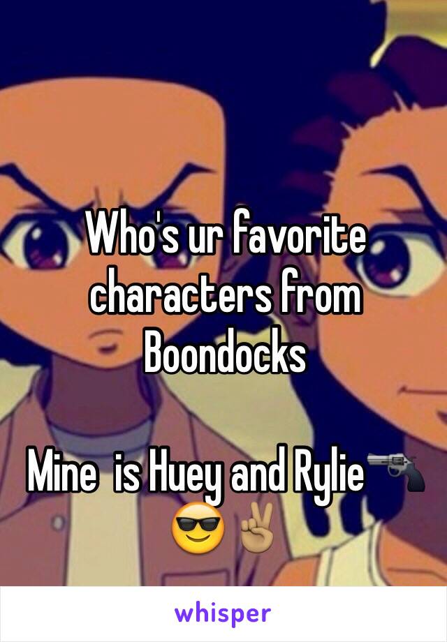 Who's ur favorite characters from Boondocks 

Mine  is Huey and Rylie🔫😎✌🏽️