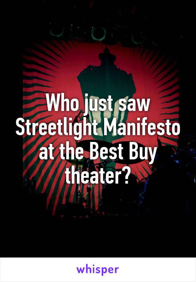 Who just saw Streetlight Manifesto at the Best Buy theater?