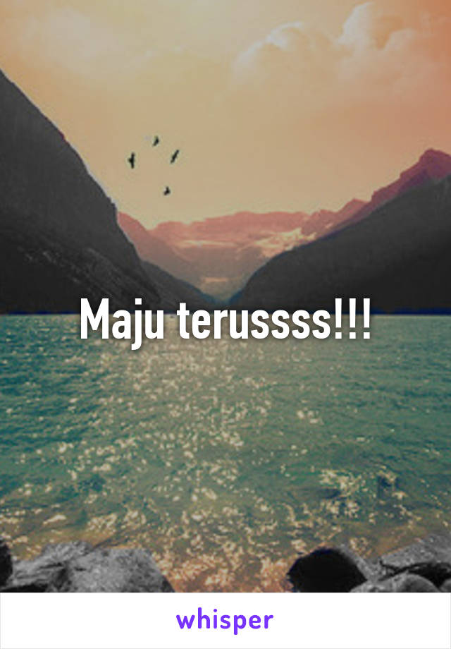 Maju terussss!!!