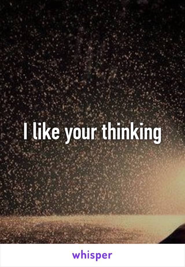 I like your thinking