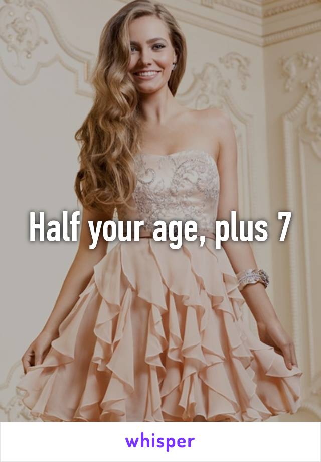 Half your age, plus 7