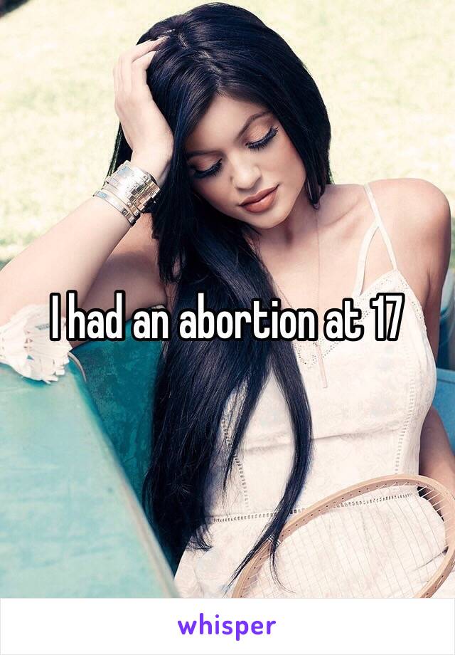 I had an abortion at 17