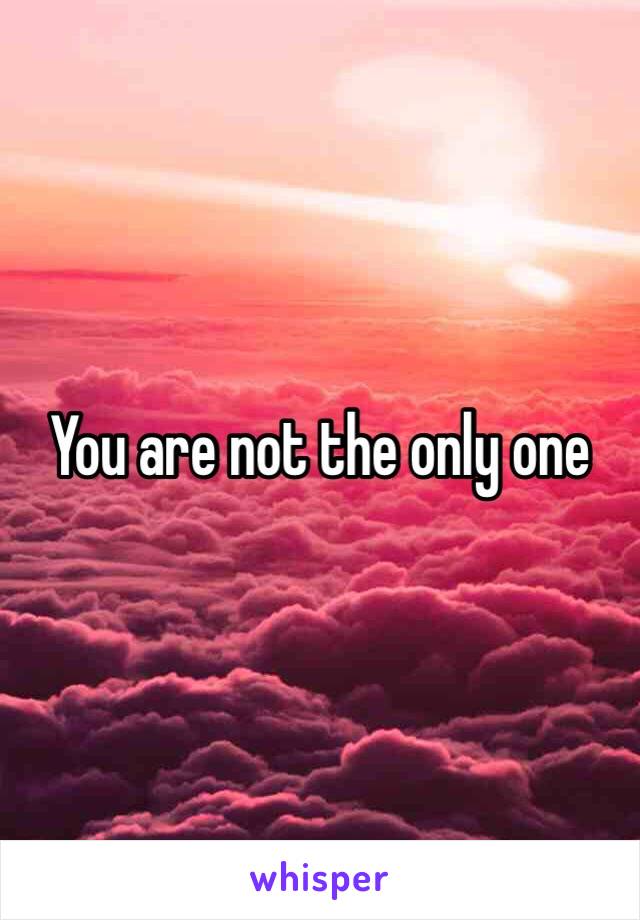 You are not the only one 