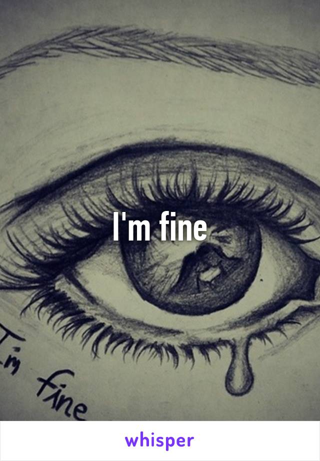 I'm fine