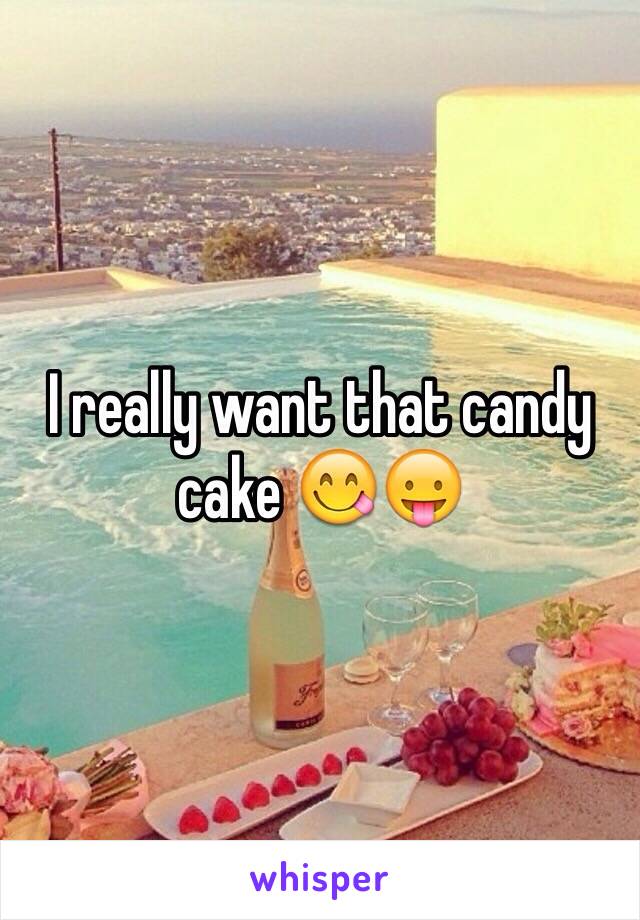 I really want that candy cake 😋😛