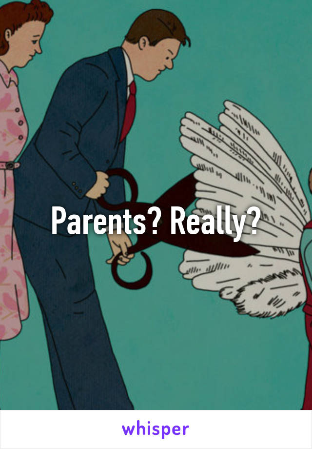 Parents? Really?