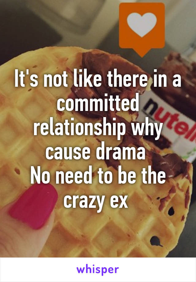 It's not like there in a committed relationship why cause drama 
No need to be the crazy ex 