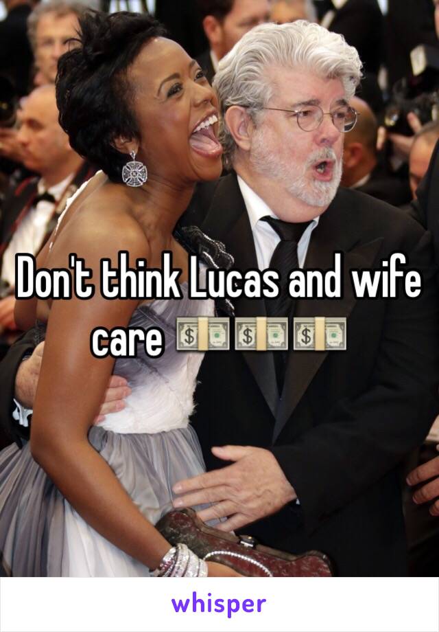 Don't think Lucas and wife care 💵💵💵