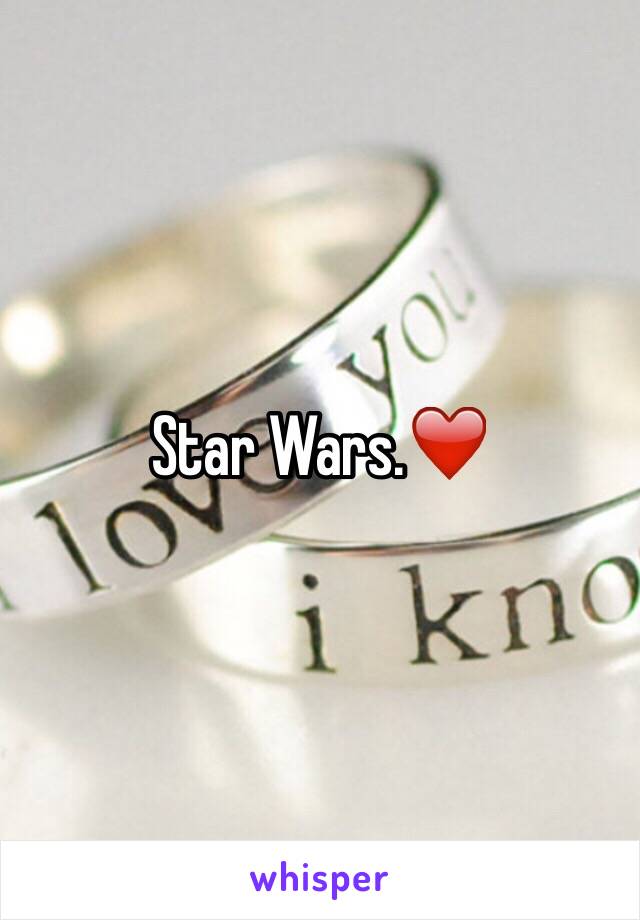 Star Wars.❤️