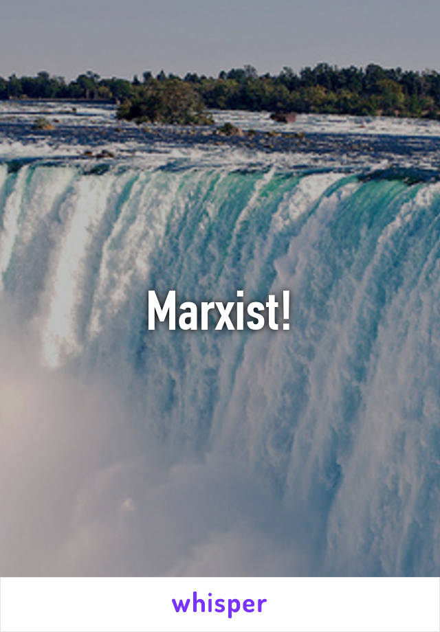 Marxist!