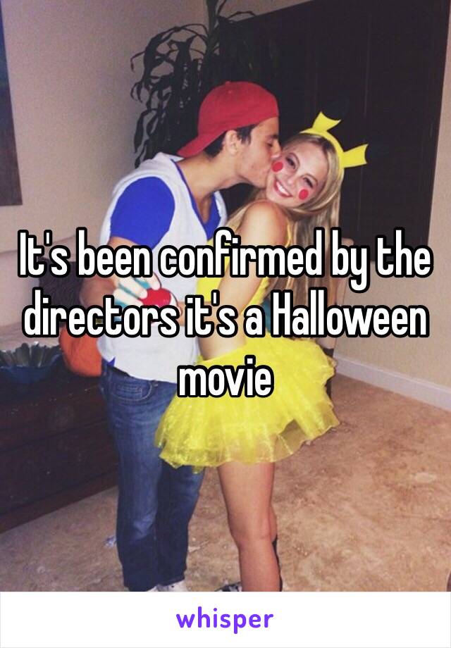 It's been confirmed by the directors it's a Halloween movie 