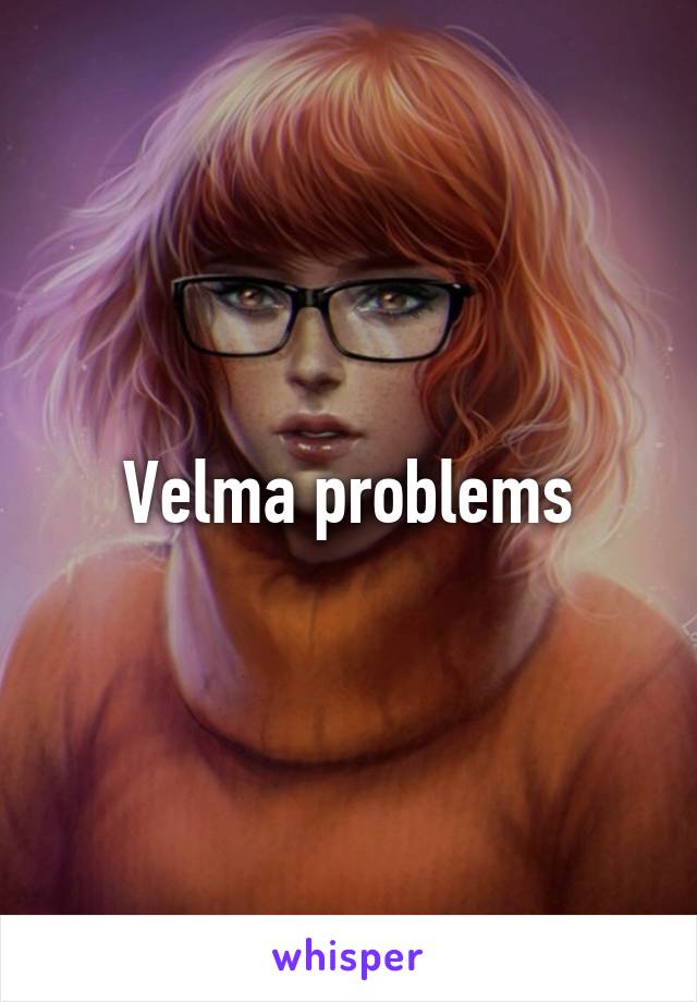 Velma problems