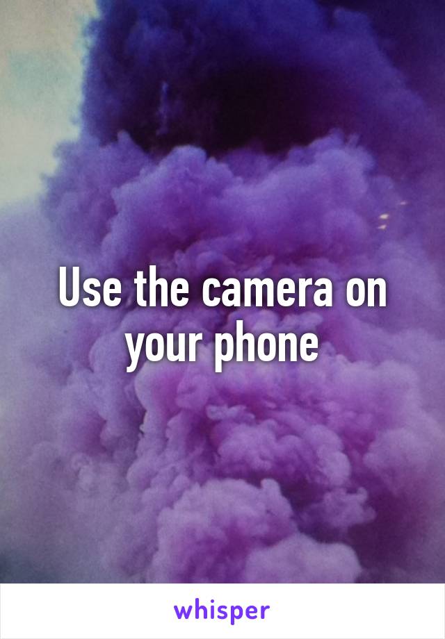 Use the camera on your phone