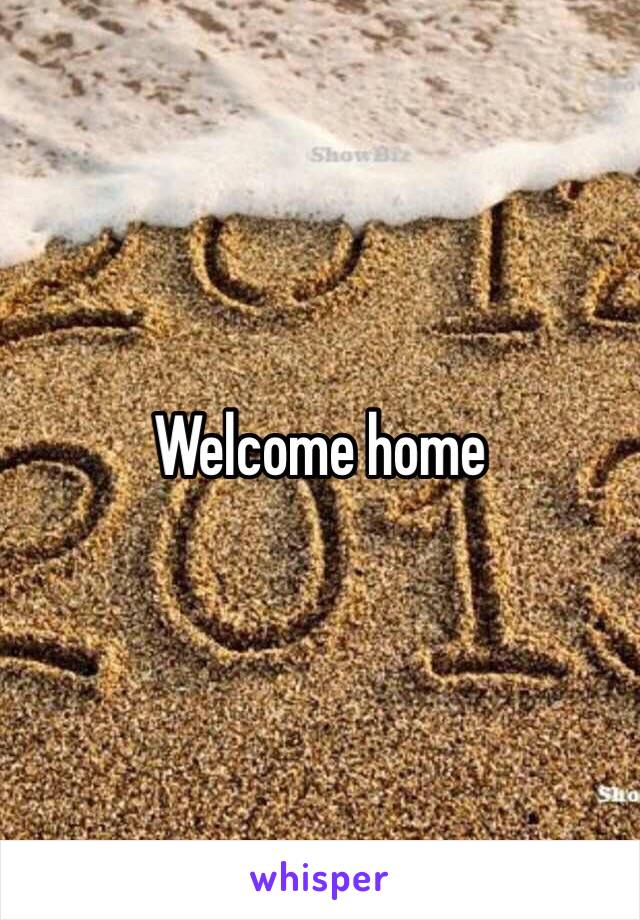 Welcome home 