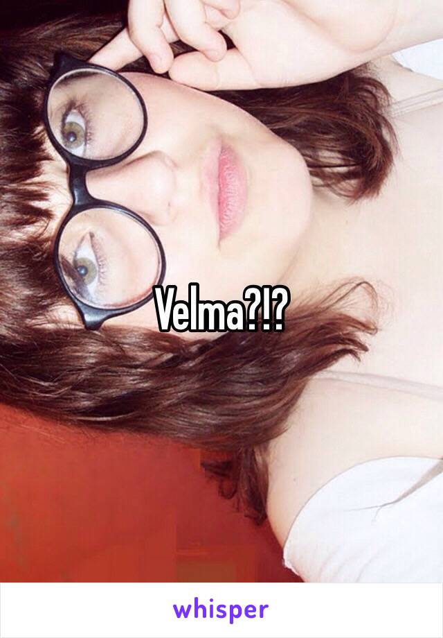 Velma?!?