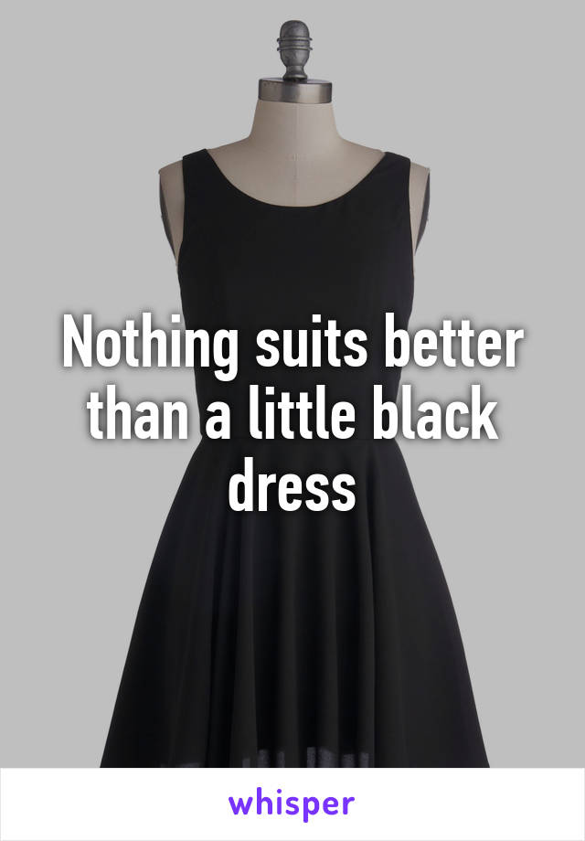 Nothing suits better than a little black dress