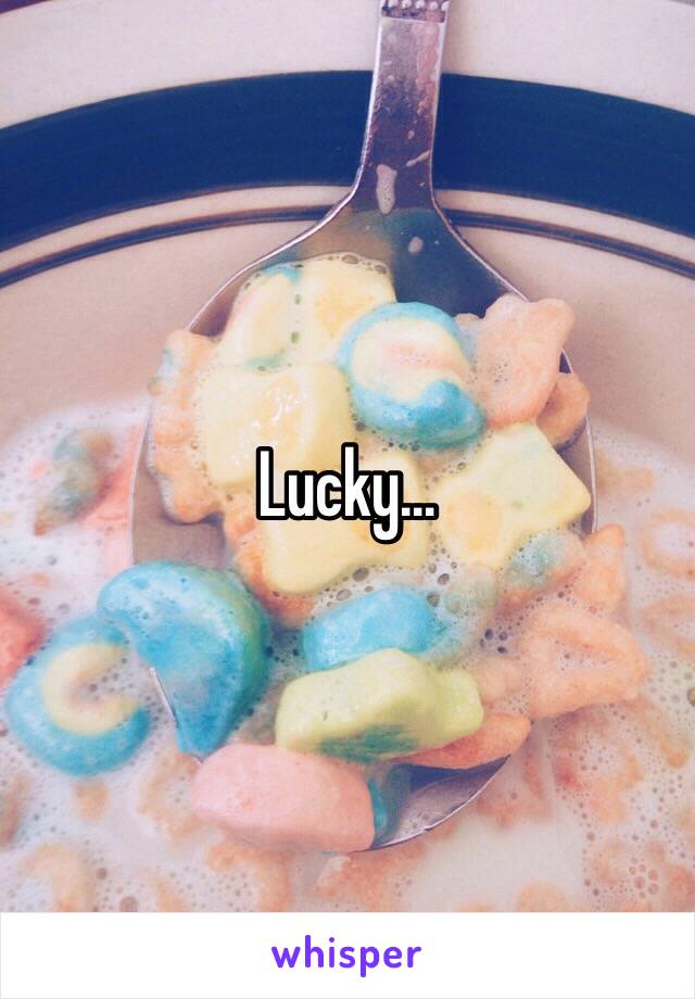 Lucky...