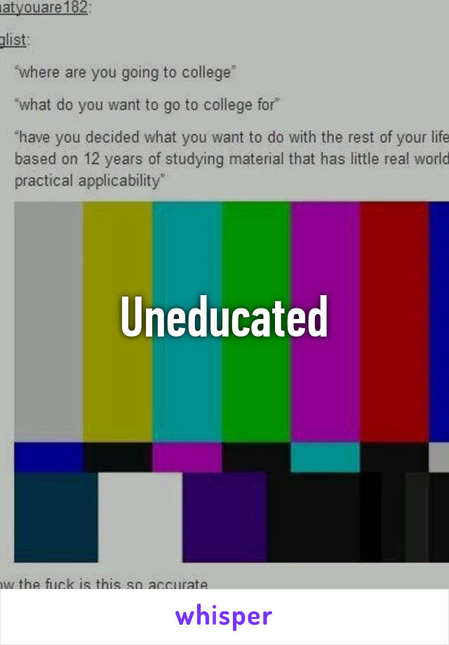 Uneducated