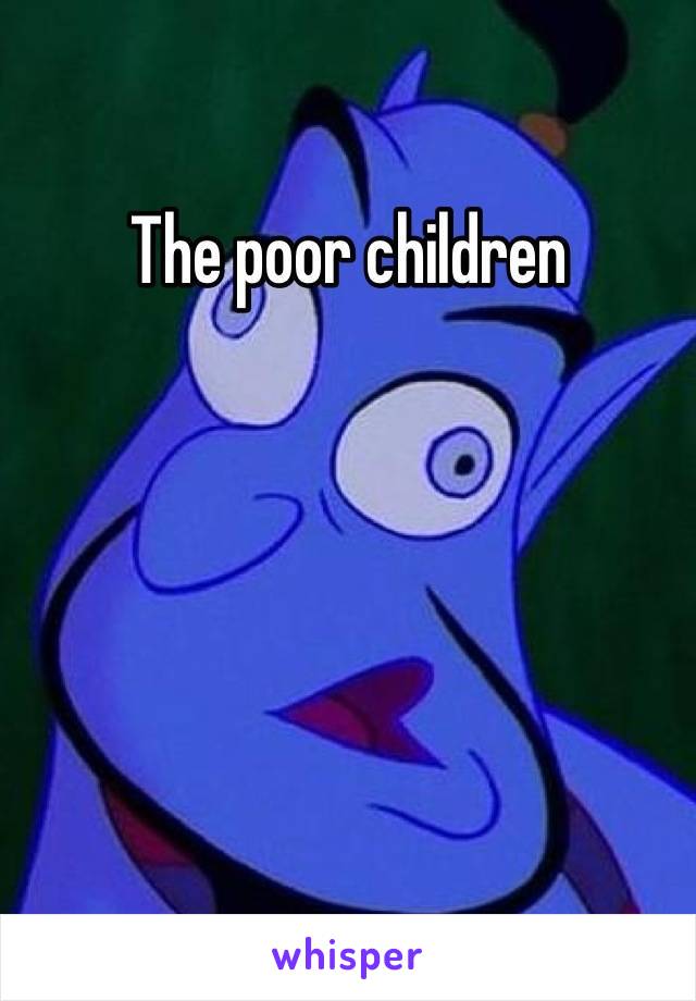 The poor children