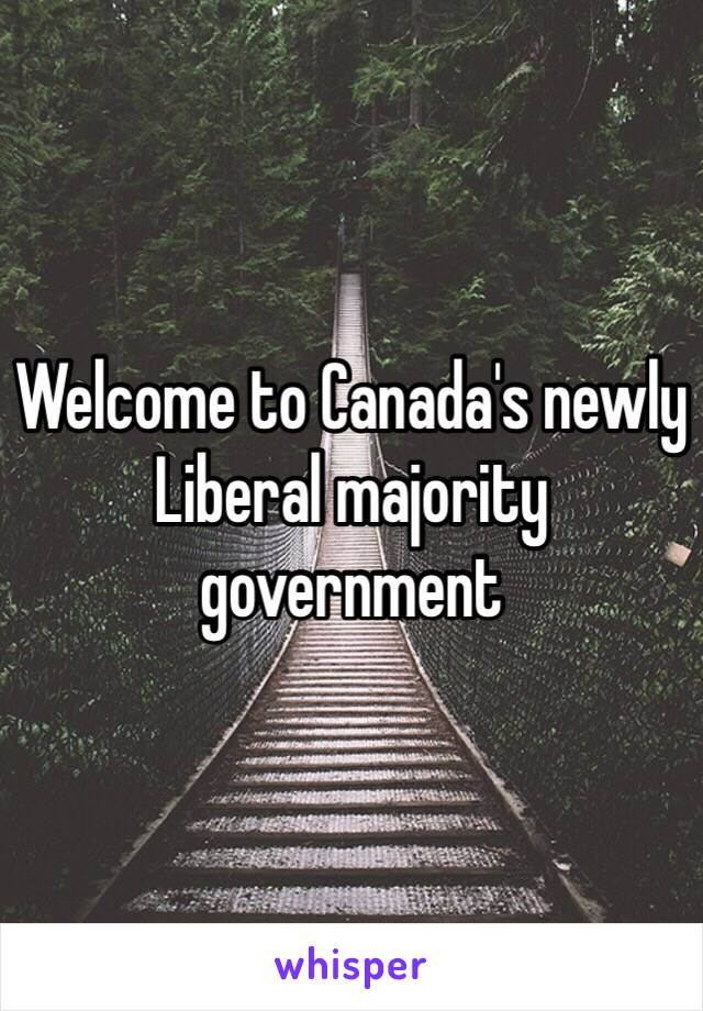 Welcome to Canada's newly Liberal majority government