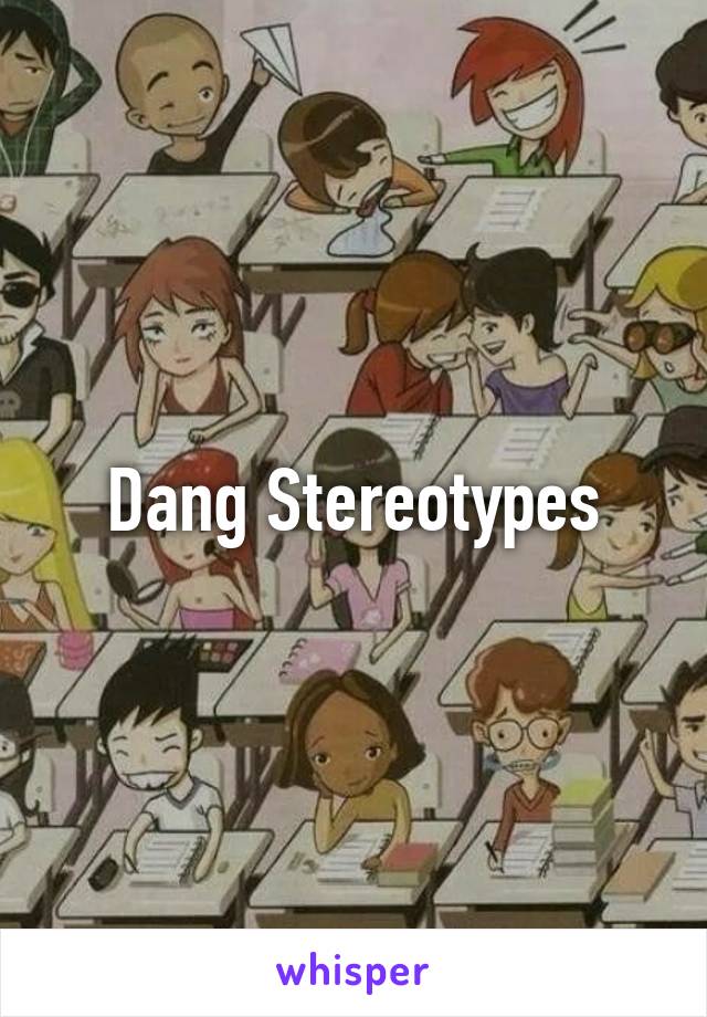 Dang Stereotypes