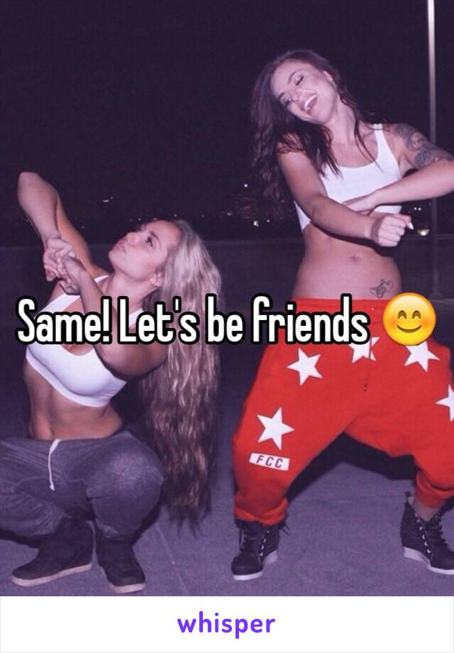 Same! Let's be friends 😊