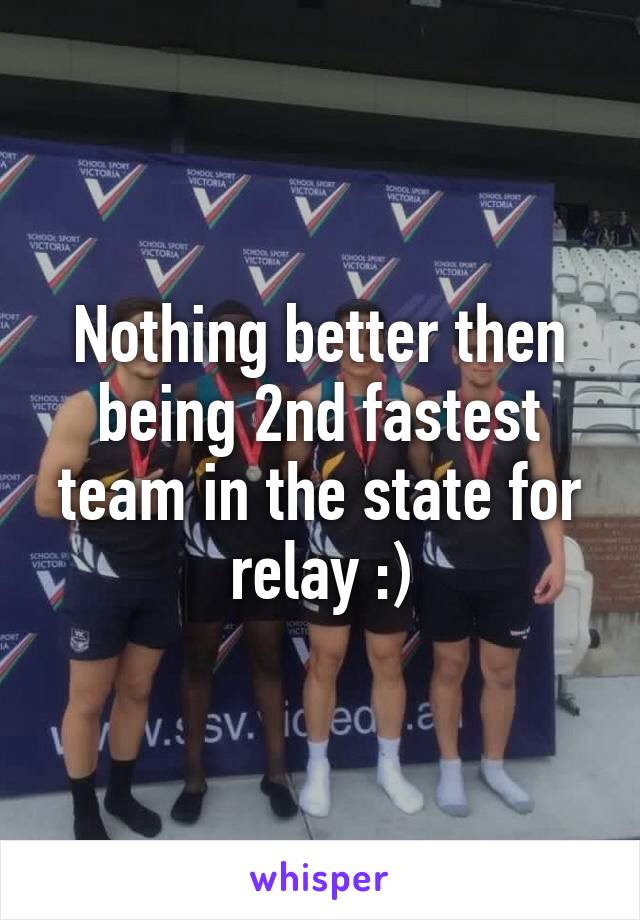 Nothing better then being 2nd fastest team in the state for relay :)