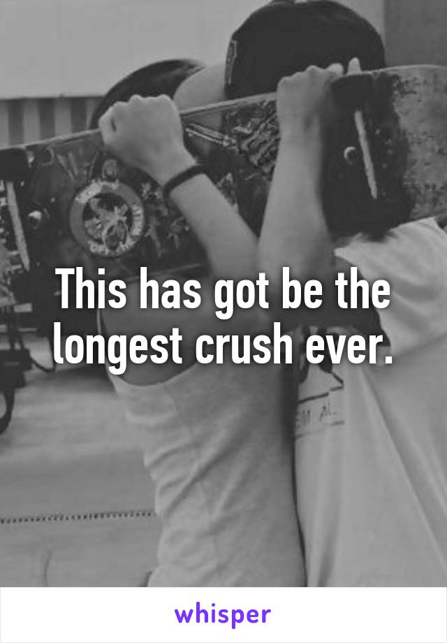 This has got be the longest crush ever.