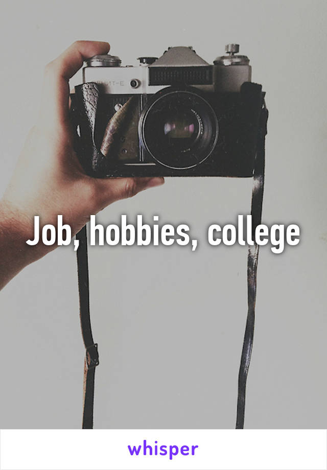 Job, hobbies, college