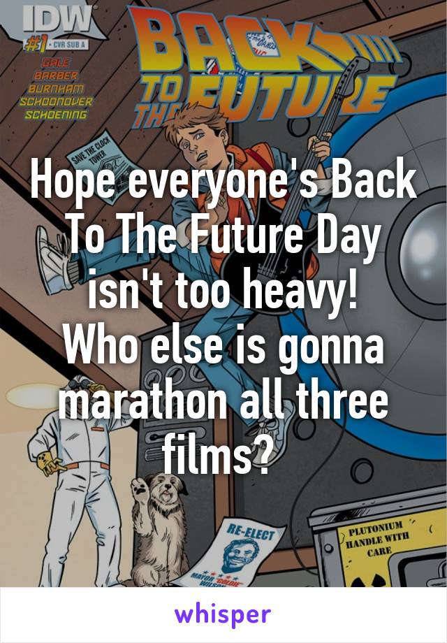 Hope everyone's Back To The Future Day isn't too heavy!
Who else is gonna marathon all three films? 