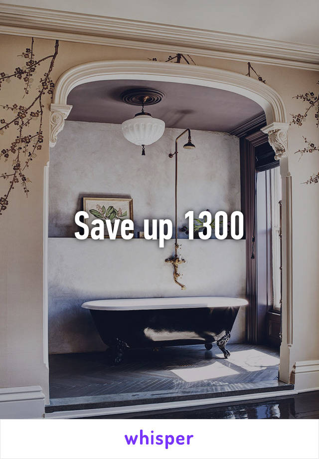 Save up 1300